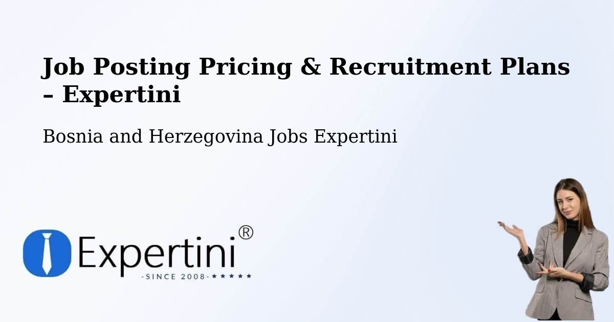 Job Posting Pricing & Recruitment Plans – Piskavica - Piskavica, Bosnia and Herzegovina Jobs Expertini